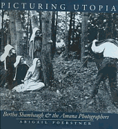 Picturing Utopia: Bertha Shambaugh & Amana Photographers