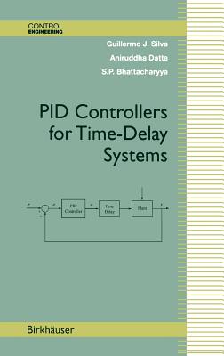 Pid Controllers for Time-Delay Systems - Silva, Guillermo J, and Datta, Aniruddha, and Bhattacharyya, Shankar P