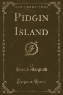 Pidgin Island (Classic Reprint)