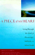 Piece of My Heart: Living Through the Grief of Miscarriage, Stillbirth, or Infant Death