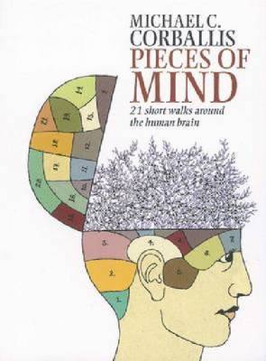 Pieces of Mind: 21 Short Walks Around the Human Brain - Corballis, Michael C.