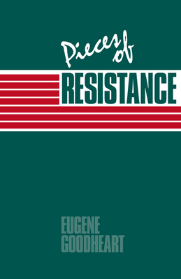 Pieces of Resistance - Goodheart, Eugene, Professor