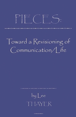 Pieces: Towards a Revisioning of Communication - Thayer, Lee