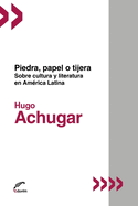 Piedra, Papel O Tijera, De Achugar, Hugo., Vol. Volumen Unico. Editorial Eduvim, Edici?N 1 En Espa?Ol