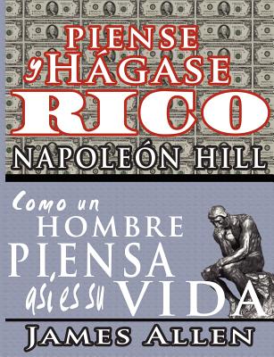 Piense y hgase rico & Como un Hombre Piensa Asi es Su Vida - Hill, Napoleon, and Allen, James