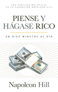 Piense Y Hgase Rico (Think and Grow Rich): En Diez Minutos Al Da (in Ten Minutes a Day)