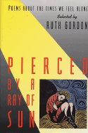 Pierced by a Ray of Sun: Poems about the Times We Feel Alone