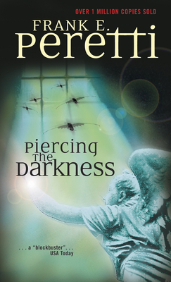 Piercing the Darkness - Peretti, Frank E