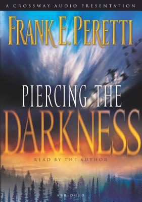 Piercing the Darkness - Peretti, Frank E