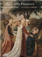 Piero Della Francesca - Clark, Kenneth
