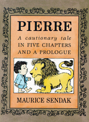 Pierre: A Cautionary Tale - Sendak, Maurice