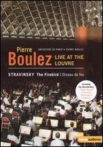 Pierre Boulez: Live at the Louvre - Stravinsky: The Firebird