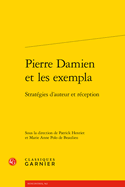 Pierre Damien Et Les Exempla: Strategies d'Auteur Et Reception
