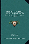 Pierre Le Clerc: Benedictine Monk And His Predictions Of Napoleon's Destiny