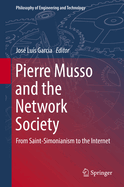 Pierre Musso and the Network Society: From Saint-Simonianism to the Internet