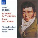 Pierre Rode: 12 Etudes for Violin Solo; Duos for 2 Violins