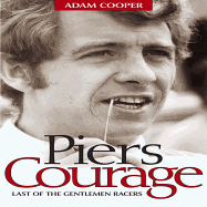 Piers Courage: Last of the Gentlemen Racers