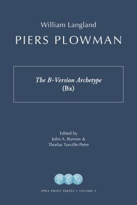 Piers Plowman: The B-Version Archetype (Bx) - Burrow, John (Editor), and Turville-Petre, Thorlac (Editor)