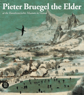 Pieter Bruegel the Elder: at the Kunsthistorisches Museum in Vienna