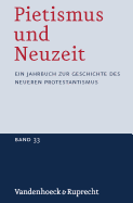 Pietismus und Neuzeit Band 33 - 2007: Ein Jahrbuch zur Geschichte des neueren Protestantismus