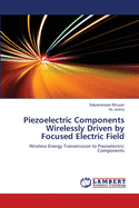 Piezoelectric Components Wirelessly Driven by Focused Electric Field