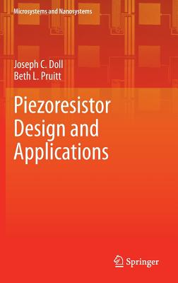 Piezoresistor Design and Applications - Doll, Joseph C, and Pruitt, Beth L