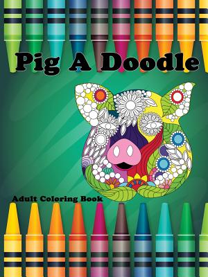 Pig A Doodle - Garcia, Ana, Dr., PhD