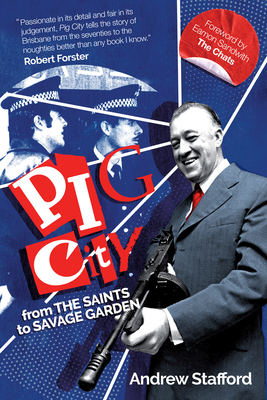 Pig City: From The Saints to Savage Garden - Stafford, Andrew