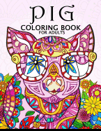 Pig Coloring Book for Adults: Cute Animal Stress-Relief Coloring Book for Adults and Grown-Ups