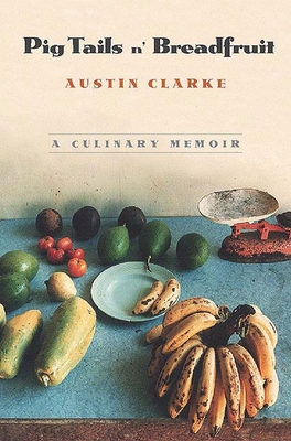 Pig Tails 'n Breadfruit: A Culinary Memoir - Clarke, Austin