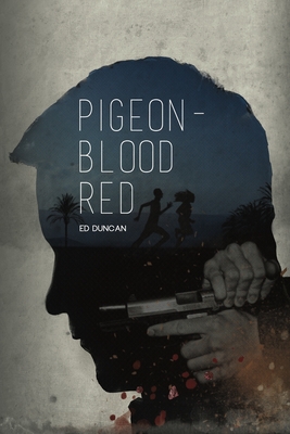 Pigeon-Blood Red (Pigeon-Blood Red Book 1) - Duncan, Ed