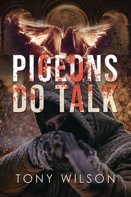 Pigeons Do Talk - Wilson, Tony