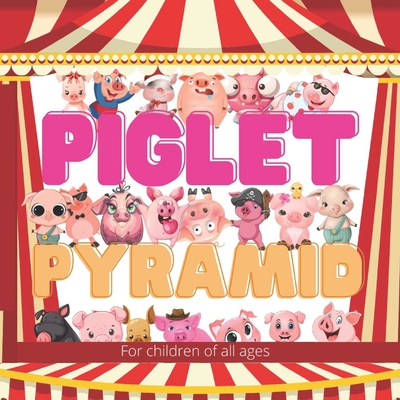 Piglet Pyramid: Laddy the piglet wanted to join the circus so he set out to build the biggest Piglet Pyramid the world had ever seen. - Books, Nododo, and Peel, Stephen John