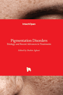 Pigmentation Disorders: Etiology and Recent Advances in Treatments