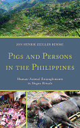 Pigs and Persons in the Philippines: Human-Animal Entanglements in Ifugao Rituals