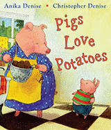 Pigs Love Potatoes - Denise, Anika