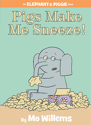 Pigs Make Me Sneeze!-An Elephant and Piggie Book - Willems, Mo