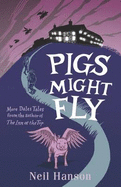 Pigs Might Fly: More Dales Tales from the Author of the Inn at the Top