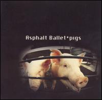 Pigs - Asphalt Ballet