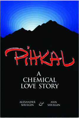 Pihkal: A Chemical Love Story - Shulgin, Alexander, and Shulgin, Ann