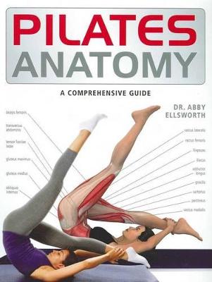 Pilates Anatomy - Ellsworth, Abby Dr.