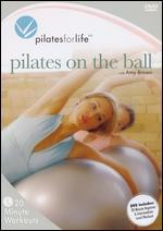 Pilates for Life: Pilates on the Ball