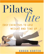 Pilates Lite: Easy Exercises to Lose Weight and Tone Up - Karter, Karon