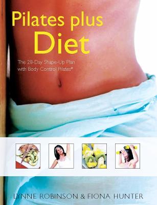 Pilates Plus Diet: The 28-Day Shape-Up Plan with Body - Robinson, Lynne, and Hunter, Fiona