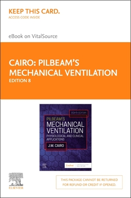 Pilbeam's Mechanical Ventilation - Elsevier eBook on Vitalsource (Retail Access Card): Physiological and Clinical Applications - Cairo, James M, PhD, Rrt