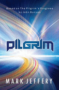 Pilgrim: Based on the Pilgrim's Progress by John Bunyan