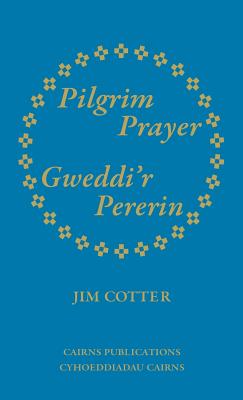 Pilgrim Prayer/Gweddi'r Pererin - Cotter, Jim