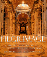 Pilgrimage: A Chronicle of Christianity Through the Churches of Rome - Hager, June, and Galazka, Grzegorz (Photographer)