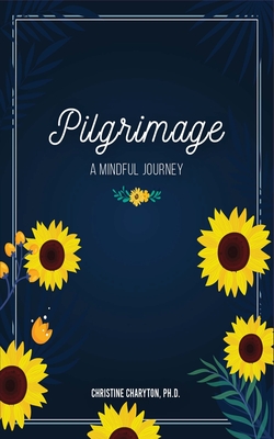 Pilgrimage: A Mindful Journey - Charyton, Christine