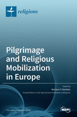 Pilgrimage and Religious Mobilization in Europe - Barbato, Mariano P (Guest editor)